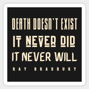 Copy of Ray Bradbury said Death doesn&#39;t exist. Sticker